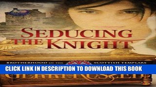 [PDF] Seducing the Knight (Brotherhood of the Scottish Templars Book 2) Full Online
