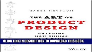 [PDF] The Art of Product Design: Changing How Things Get Made Popular Colection