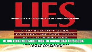 [PDF] Lies Startups Tell Themselves to Avoid Marketing: A No Bullsh*t Guide for Ph.D.s, Lab Rats,