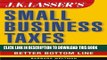 Collection Book J.K. Lasser s Small Business Taxes: Your Complete Guide to a Better Bottom Line