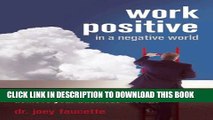 [PDF] Work Positive in a Negative World: Redefine Your Reality and Achieve Your Business Dreams