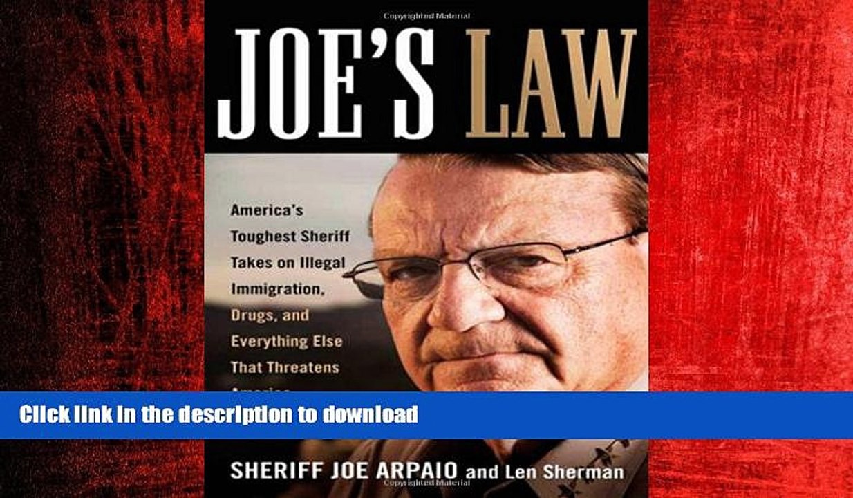 READ THE NEW BOOK Joe s Law: America s Toughest Sheriff Takes on Illegal Immigration, Drugs and