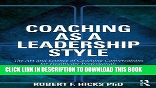 [PDF] Coaching as a Leadership Style: The Art and Science of Coaching Conversations for Healthcare