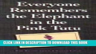 [PDF] Everyone Remembers the Elephant in the Pink Tutu: How to Promote and Publicize Your Business