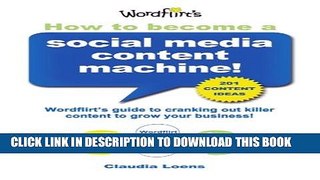[PDF] How To Become a Social Media Content Machine: Wordflirt s Guide to Cranking Out Killer