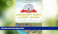 Big Deals  Historic Amusement Parks of Long Island:  Full Read Best Seller