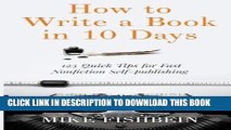 [PDF] How to Write a Book in 10 Days: 123 Quick Tips for Fast Non-fiction Self-Publishing Full