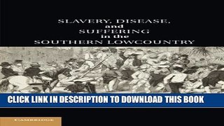 [PDF] Slavery, Disease, and Suffering in the Southern Lowcountry (Cambridge Studies on the