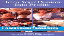 [PDF] Turn Your Passion Into Profits: How To Start The Business of Your Dreams Popular Colection