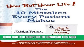 [PDF] You Bet Your Life!: The 10 Mistakes Every Patient Makes Full Colection