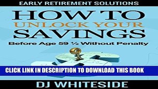 [PDF] Early Retirement Solutions: How to Unlock Your Savings Before Age 59 Â½ Without Penalty