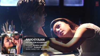 Ankhiyaan Full Song (AUDIO) ¦ Do Lafzon Ki Kahani ¦ Randeep Hooda, Kajal Aggarwal ¦ Kanika Kapoor