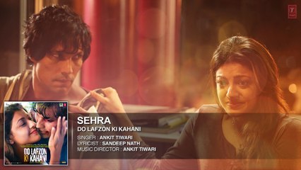 SEHRA Full Song (AUDIO) ¦ Do Lafzon Ki Kahani ¦ Randeep Hooda, Kajal Aggarwal ¦ Ankit Tiwari