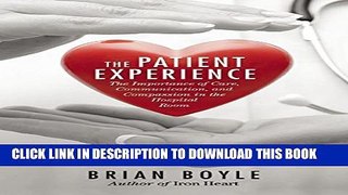 [PDF] The Patient Experience: The Importance of Care, Communication, and Compassion in the