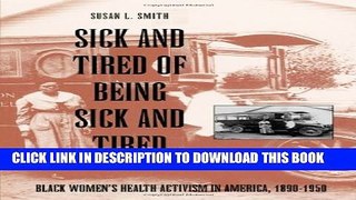 [PDF] Sick and Tired of Being Sick and Tired: Black Women s Health Activism in America, 1890-1950