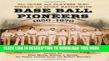[PDF] Base Ball Pioneers, 1850-1870: The Clubs and Players Who Spread the Sport Nationwide Popular