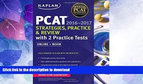 READ BOOK  Kaplan PCAT 2016-2017 Strategies, Practice, and Review with 2 Practice Tests: Online +
