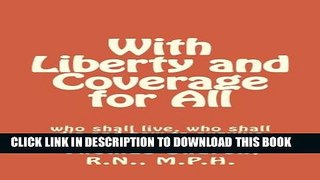 [PDF] With Liberty and Coverage for All: who shall live, who shall die and how to survive under