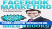 [PDF] Facebook Marketing: A Step by Step Guide to Guaranteed Results (Facebook, Facebook