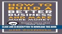 [PDF] How to Build a Better Business and Make More Money: Simple Ideas That Really Work For