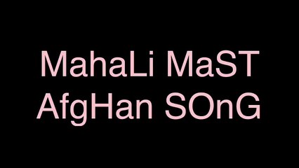 MahaLi MaST AfgHan SOnG