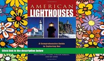 Big Deals  American Lighthouses: A Comprehensive Guide To Exploring Our National Coastal Treasures