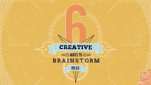 Six Creative Ways To Brainstorm Ideas