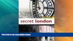 Big Deals  Secret London: Exploring the Hidden City with Original Walks and Unusual Places to