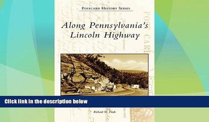 Big Deals  Along Pennsylvania s  Lincoln Highway (PA) (Postcard History Series)  Full Read Most