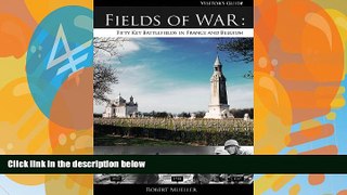 Big Deals  Fields of War: Fifty Key Battlefields in France and Belgium  Full Read Best Seller