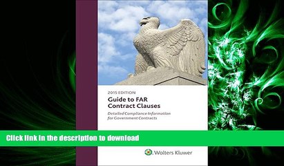 DOWNLOAD Guide to FAR Contract Clauses: Detailed Compliance Information for Government Contracts