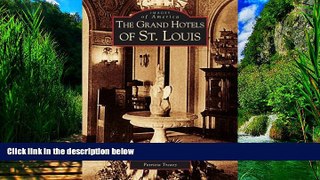 Big Deals  Grand Hotels of St. Louis (MO) (Images of America)  Full Read Most Wanted