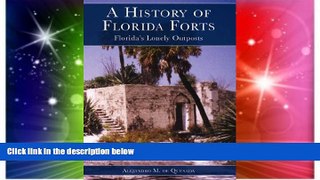 Big Deals  A History of Florida Forts: Florida s Lonely Outposts  Full Read Best Seller
