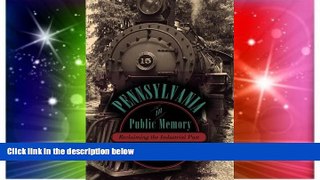 Big Deals  Pennsylvania in Public Memory: Reclaiming the Industrial Past  Full Read Most Wanted