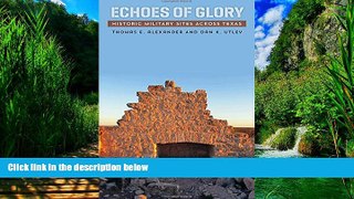 Big Deals  Echoes of Glory: Historic Military Sites across Texas  Best Seller Books Best Seller