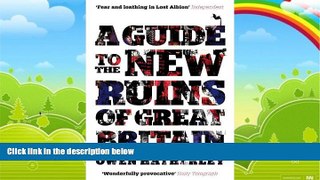 Must Have PDF  A Guide to the New Ruins of Great Britain  Best Seller Books Most Wanted