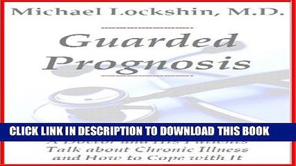 [PDF] Guarded Prognosis: A Doctor and His Patients Talk About Chronic Disease and How to Cope With