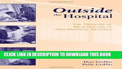 [PDF] Outside The Hospital: The Delivery Of Health Care In Non-Hospital Settings Full Online