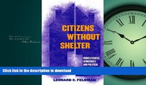 READ THE NEW BOOK Citizens Without Shelter: Homelessness, Democracy, and Political Exclusion READ