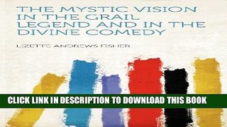 New Book The Mystic Vision in the Grail Legend and in the Divine Comedy