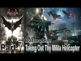 Batman Arkham Knight Part 7 Batmobile Taking Out The Milita Helicopter Gameplay Lets Play