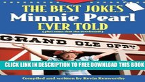 [PDF] The Best Jokes Minnie Pearl Ever Told: (Plus some that she overheard!) Full Colection