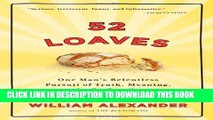 New Book 52 Loaves: One Man s Relentless Pursuit of Truth, Meaning, and a Perfect Crust