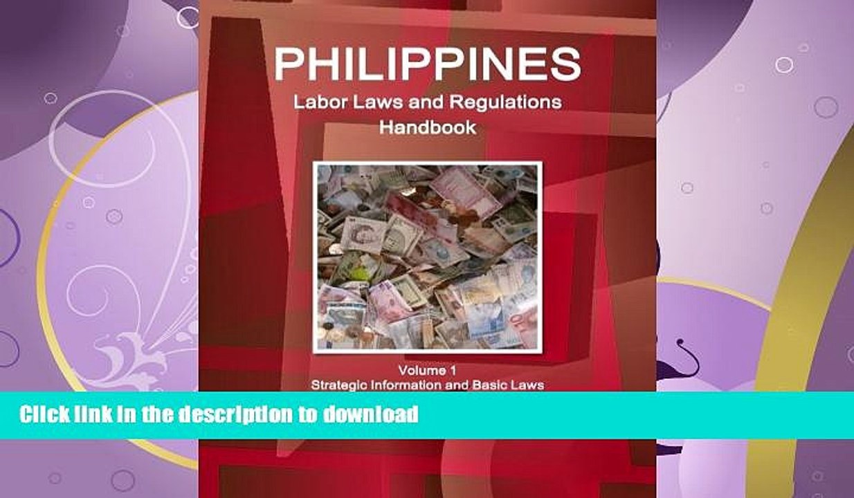 READ THE NEW BOOK Philippines Labor Laws and Regulations Handbook Volume 1 Strategic Information