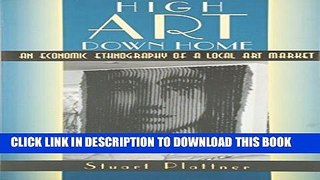 [PDF] High Art Down Home: An Economic Ethnography of a Local Art Market Popular Online