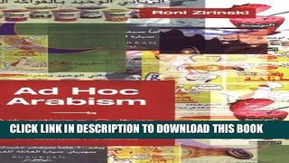 [Read PDF] Ad Hoc Arabism: Advertising, Culture, and Technology in Saudi Arabia Ebook Free