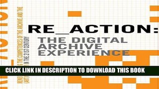 [Read PDF] RE_ACTION: The Digital Archive Experience: Renegotiating the Competences of the Archive