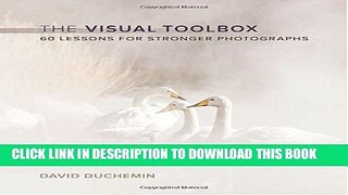 New Book The Visual Toolbox: 60 Lessons for Stronger Photographs