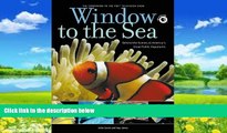 Big Deals  Window to the Sea: Behind the Scenes at America s Great Public Aquariums  Full Read