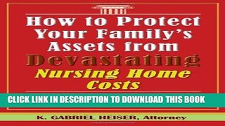 [PDF] How to Protect Your Family s Assets from Devastating Nursing Home Costs: Medicaid Secrets